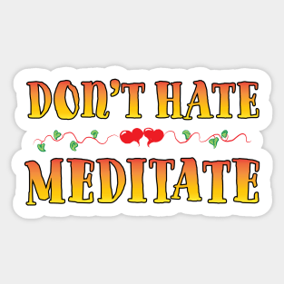 Don't Hate Meditate Sticker